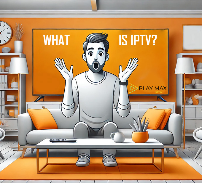 What Is Play Max IPTV and How does it works?